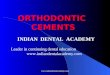 Orthodontic cements /certified fixed orthodontic courses by Indian dental academy
