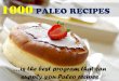 1000 Paleo Recipes is the best program that can supply you Paleo recipes