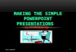 Making the simple PowerPoint presentations