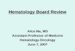 Hematology Board Review Alice Ma, MD