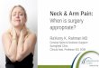 Neck & Arm Pain : When is Surgery Appropriate?