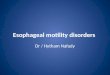 Esophageal motilty disorders