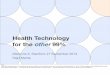 Health technology for the other 99% (MedicineX Sep 2013)