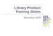 Library Product Training Slides
