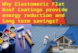 Why elastomeric flat roof coatings provide energy reduction and long term savings