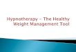 Hypnotherapy - The Healthy Weight Management Tool