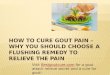 How to cure gout pain – why you should choose a flushing remedy to relieve the pain