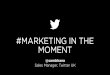 Twitter's Samir Bhana: Real time marketing in the moment