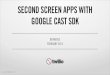 Second Screen Apps with the Google Cast SDK
