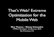 That's Web? Extreme Optimization for the Mobile Web (Oct 2012)