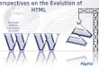 Perspectives on the Evolution of HTML