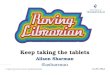 Roving librarian - keep taking the tablets