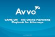 Avvo Webinar: Game On - The Online Marketing Playbook for Attorneys