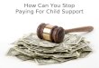 Know When You Can Stop Child Support Payments