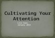 Cultivating Attention: Lisa Capa Feb 1, 2014