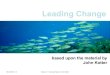 Leading Change based on material by John Kotter