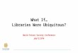 What If Libraries Were Ubiquitous