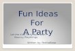 Fun Ideas For A Party