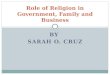 Role of Religion in Government, Family and Businesses (Sarah Olivarez-Cruz)