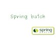 Spring batch-lightning-talk