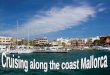 Cruising along the coast Mallorca