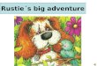 Rustie's Big Adventure