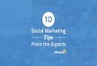 10 Social Marketing Tips From the Experts