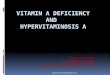 Vitamin a deficiency HYPERVITAMINOSIS A