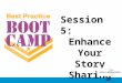 Best Practice Bootcamp, Session 5: Enhance Your Story Sharing