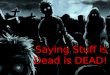 Saying Stuff is Dead is Dead