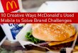 10 Creative Ways McDonald's Used Mobile to Solve Brand Challenges