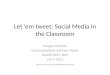 Let 'em tweet: social media in the classroom