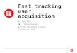 Fast tracking user acquisition March 14