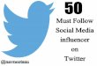 50 Must Follow Social Media influencer on Twitter