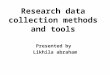 Research data collection methods and tools