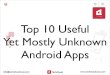Top 10 Useful Yet Unknown Android Apps
