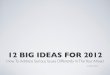 12 Big Ideas for 2012