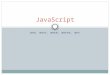 JavaScript: the who, what, when, where, why, & how