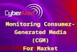 Monitoring Consumer-Generated Media (CGM) for Market Intelligence