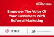 Empower The Voice Of Your Customers With Referral Marketing