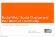 Social Web, Social Change and the Return of Community