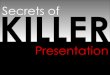 Secrets of Killer Presentation