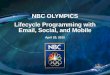 NBC Olympics: Lifecycle Programming with Email, Social, and Mobile