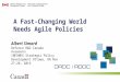 A Fast-Changing World Needs Agile Policies