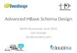 HBase Advanced Schema Design - Berlin Buzzwords - June 2012