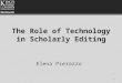 The Role of Technology in Scholarly Editing