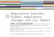 Regulatory keynote: Global regulatory changes and it's impact on Singapore