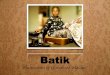 Batik; a fabric of the globalized Malays