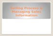 Selling process and managing sales information