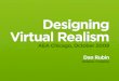 Designing Virtual Realism - AEA Chicago, 2009